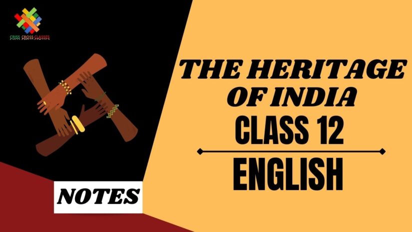 The Heritage of India (CH-7) Summary || Class 12 UP Board English Prose || Chapter 7 ||
