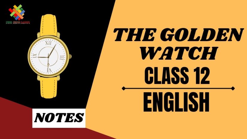 The Golden Watch (CH-1) Summary || Class 12 UP Board English Short Story || Chapter 1 ||